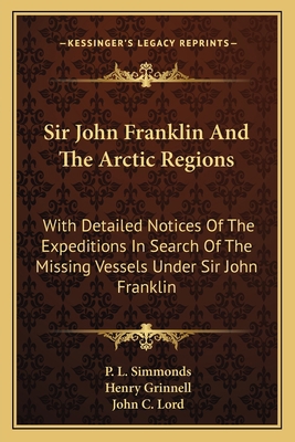 Sir John Franklin And The Arctic Regions: With ... 1163629413 Book Cover