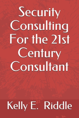 Security Consulting For the 21st Century Consul... B0849V5L6N Book Cover