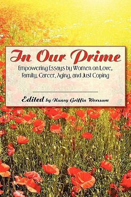 In Our Prime: Empowering Essays by Women on Lov... 1449598102 Book Cover