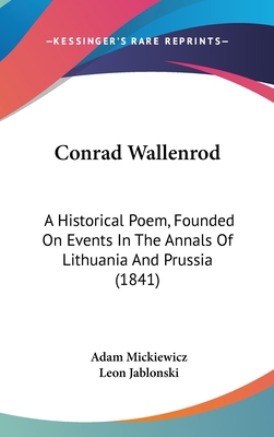 Conrad Wallenrod: A Historical Poem, Founded On... 1104099810 Book Cover