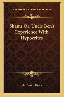 Shams Or, Uncle Ben's Experience With Hypocrites 116311541X Book Cover