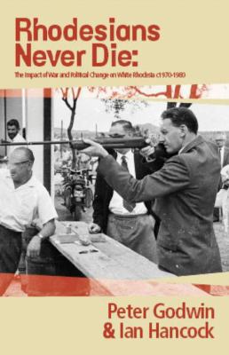 Rhodesians never die: The impact of war and pol... 1770100709 Book Cover