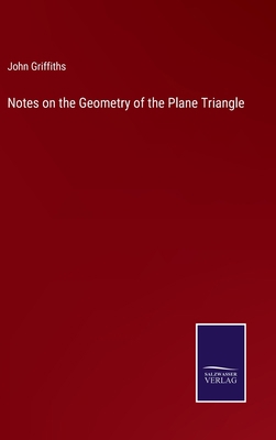 Notes on the Geometry of the Plane Triangle 3752568372 Book Cover