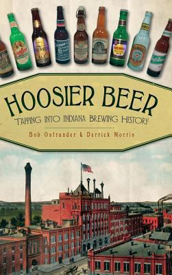 Hoosier Beer: Tapping Into Indiana Brewing History 1540206203 Book Cover