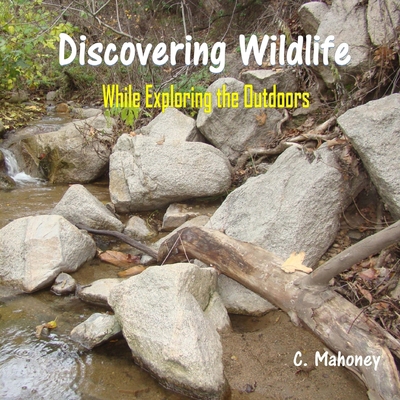 Discovering Wildlife While Exploring the Outdoors 1981140506 Book Cover