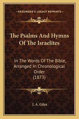 The Psalms And Hymns Of The Israelites: In The ... 1165144816 Book Cover