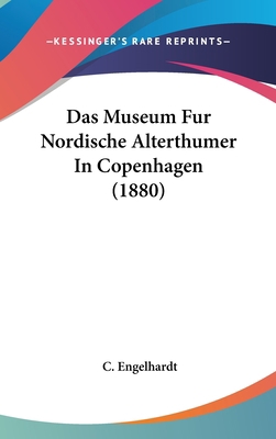 Das Museum Fur Nordische Alterthumer in Copenha... [German] 1162314044 Book Cover