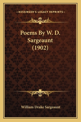 Poems By W. D. Sargeaunt (1902) 1164153595 Book Cover