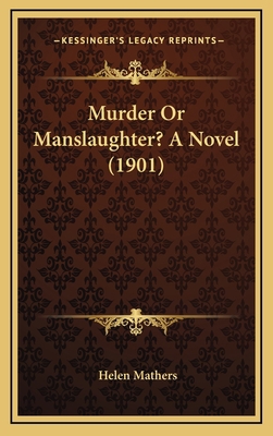 Murder Or Manslaughter? A Novel (1901) 1166651800 Book Cover