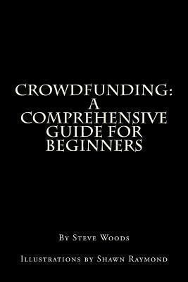 Crowdfunding: A Comprehensive Guide for Beginners 1494372851 Book Cover