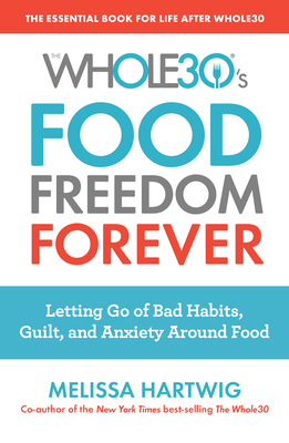 The Whole30's Food Freedom Forever: Letting Go ... 0735232695 Book Cover