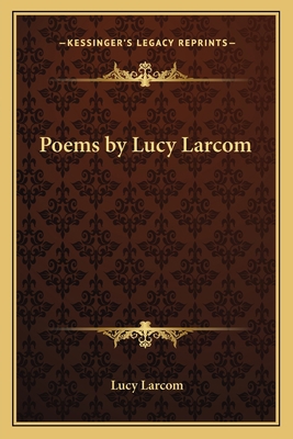 Poems by Lucy Larcom 1162647175 Book Cover