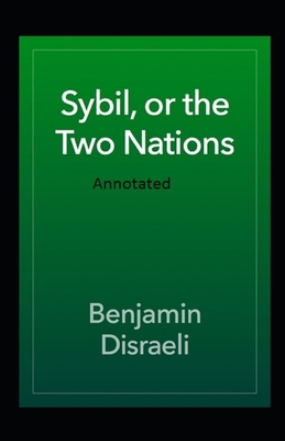 Sybil or The Two Nations Annotated B08KBSDXGS Book Cover