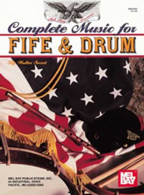 Mel Bay Presents Complete Music for Fife and Drum 0786605227 Book Cover