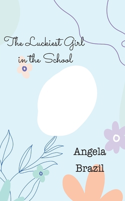 The Luckiest Girl in the School 1641816716 Book Cover