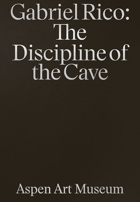 Gabriel Rico: The Discipline of the Cave 0934324883 Book Cover