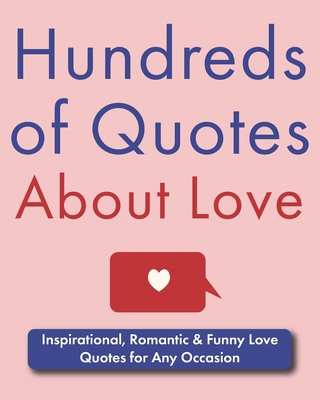 Hundreds of Quotes About Love: Inspirational, R... B0CVB8YC17 Book Cover