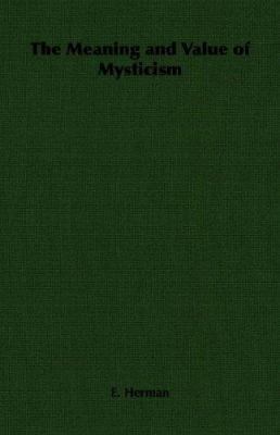 The Meaning and Value of Mysticism 1406796972 Book Cover
