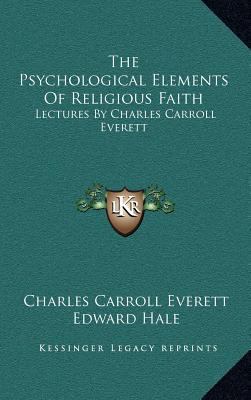 The Psychological Elements of Religious Faith: ... 1163401552 Book Cover