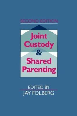 Joint Custody and Shared Parenting: Second Edition 0898624819 Book Cover
