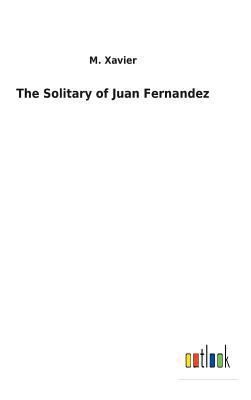 The Solitary of Juan Fernandez 3732621022 Book Cover