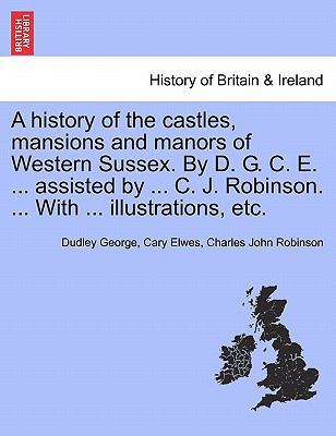 A History of the Castles, Mansions and Manors o... 1241336741 Book Cover