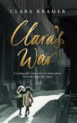 Clara's War: A Young Girl's True Story of Mirac... 0091924405 Book Cover