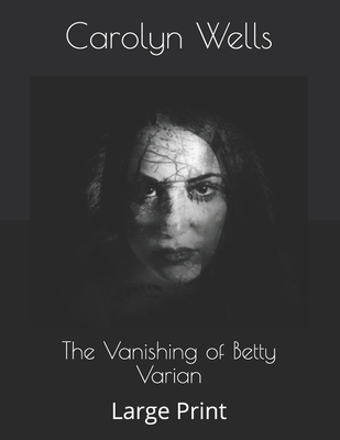 The Vanishing of Betty Varian: Large Print B085KR64GW Book Cover
