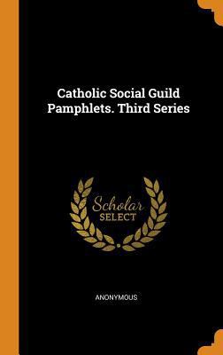 Catholic Social Guild Pamphlets. Third Series 0353180580 Book Cover