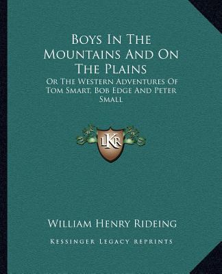 Boys In The Mountains And On The Plains: Or The... 1163242438 Book Cover