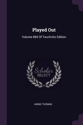 Played Out: Volume 884 Of Tauchnitz Edition 1377884422 Book Cover