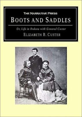 Boots and Saddles: Or Life in Dakota with Gener... 1589760123 Book Cover