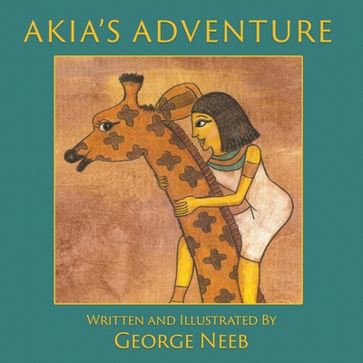 Akia's Adventure: The Sequel to Pharaoh's Arrow 1999119002 Book Cover