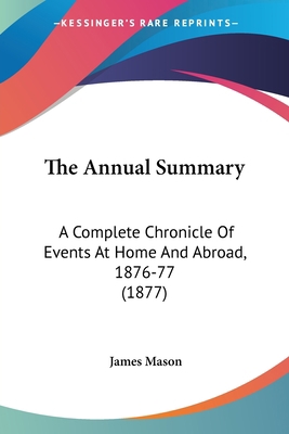 The Annual Summary: A Complete Chronicle Of Eve... 143731368X Book Cover