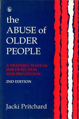 The Abuse of Older People: A Training Manual fo... 1853023051 Book Cover