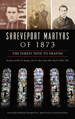 Shreveport Martyrs of 1873: The Surest Path to ... 1540250245 Book Cover