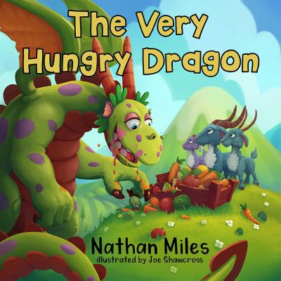 The Very Hungry Dragon: (written by a six-year-... 1734566108 Book Cover