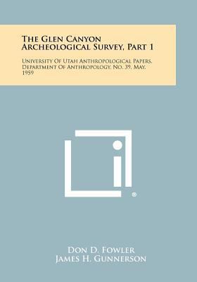 The Glen Canyon Archeological Survey, Part 1: U... 1258304309 Book Cover