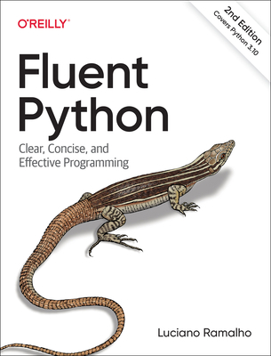Fluent Python: Clear, Concise, and Effective Pr... 1492056359 Book Cover