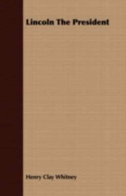 Lincoln the President 1408683679 Book Cover