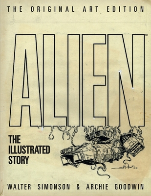 Alien: The Illustrated Story (Original Art Edit... 1781161305 Book Cover