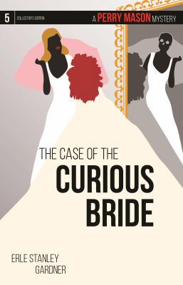 The Case of the Curious Bride: A Perry Mason My... 1627229256 Book Cover