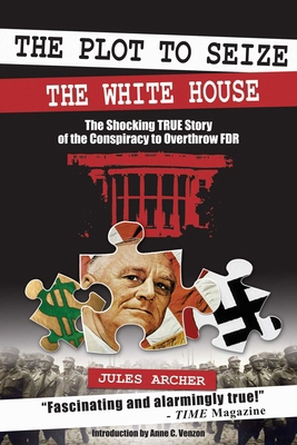 The Plot to Seize the White House: The Shocking... 1632203588 Book Cover