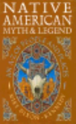 Native American Myth & Legend: An A-Z of People... 0713726237 Book Cover
