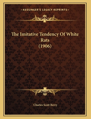 The Imitative Tendency Of White Rats (1906) 1167157613 Book Cover