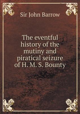 The eventful history of the mutiny and piratica... 5518796226 Book Cover