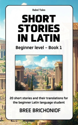 Short Stories in Latin: Beginner Level - Book 1 B0DG27KXWJ Book Cover