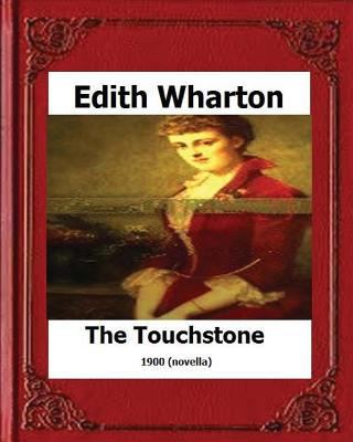 The Touchstone (1900) by: Edith Wharton (novel) 153060835X Book Cover