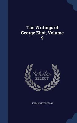 The Writings of George Eliot, Volume 9 1297933680 Book Cover