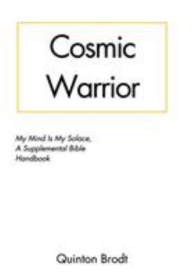 Cosmic Warrior: My Mind Is My Solace: A Supplem... 1388821001 Book Cover